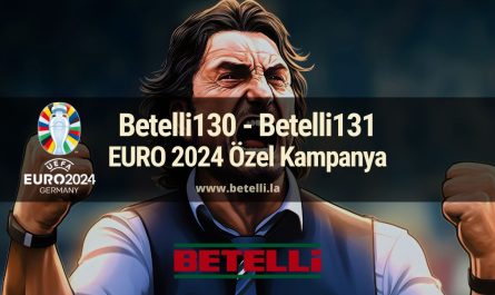 Betelli130 - Betelli131 EURO 2024 Özel Kampanya